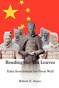 Reading the Tea Leaves: Tales from Behind the Great Wall