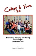 College is Yours 2.0: Preparing, Applying, and Paying for Colleges Perfect for You