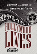 Hollywood Lives: Movie Stars in the Golden Age, Their Own Stories
