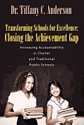 Transforming Schools for Excellence: Closing the Achievement Gap - Increasing Accountability in Charter and Traditional Public Schools