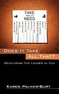 Does It Take All That?: Developing The Leader In You