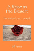 A Rose in the Desert: The Work of God...at Work