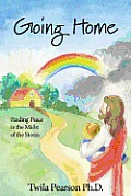 Going Home: Finding Peace in the Midst of the Storm