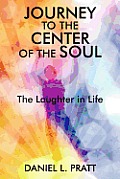Journey to the Center of the Soul: The Laughter in Life