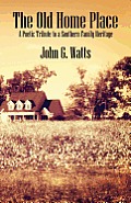 The Old Home Place: A Poetic Tribute to a Southern Family Heritage