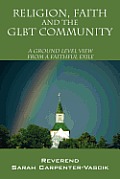 Religion, Faith and the Glbt Community: A Ground Level View from a Faithful Exile