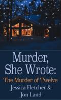 A Murder, She Wrote Mystery||||Murder, She Wrote: The Murder of Twelve