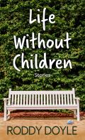 Life Without Children: Stories