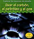 Usar el Carbon el Petroleo y el Gas Using Coal Oil & Gas