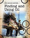 Finding & Using Oil Why Science Matters