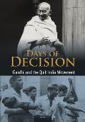 Days of Decision Gandhi & the Quit India Movement
