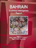 Bahrain Business Intelligence Report Volume 1 Energy Sector: Strategic Information, Opportunities, Regulations