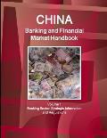 China Banking and Financial Market Handbook Volume 1 Banking Sector: Strategic Information and Regulations