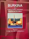 Burkina Faso Energy Policy, Laws and Regulations Handbook Volume 1 Strategic Information and Regulations