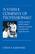 ?A Visible Company of Professionals?: African Americans and the National Education Association During the Civil Rights Movement