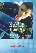 Making New Media: Creative Production and Digital Literacies