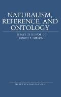 Naturalism, Reference and Ontology: Essays in Honor of Roger F. Gibson