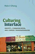 Culturing Interface: Identity, Communication, and Chinese Transnationalism