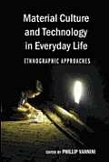 Material Culture and Technology in Everyday Life: Ethnographic Approaches