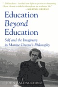 Education Beyond Education: Self and the Imaginary in Maxine Greene's Philosophy