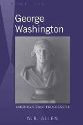George Washington: America's First Progressive