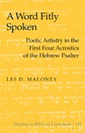 A Word Fitly Spoken: Poetic Artistry in the First Four Acrostics of the Hebrew Psalter