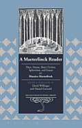 A Maeterlinck Reader: Plays, Poems, Short Fiction, Aphorisms, and Essays by Maurice Maeterlinck - Edited and Translated by David Willinger a