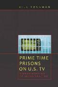 Prime Time Prisons on U S TV Representation of Incarceration