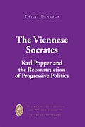 The Viennese Socrates: Karl Popper and the Reconstruction of Progressive Politics