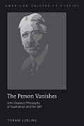 The Person Vanishes: John Dewey's Philosophy of Experience and the Self