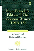 Kuno Francke's Edition of The German Classics (1913-15): A Critical and Historical Overview