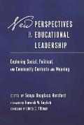New Perspectives in Educational Leadership: Exploring Social, Political, and Community Contexts and Meaning- Foreword by Fenwick W. English- Conclusio