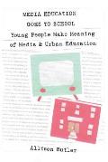 Media Education Goes to School: Young People Make Meaning of Media and Urban Education