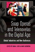 Soap Operas and Telenovelas in the Digital Age: Global Industries and New Audiences