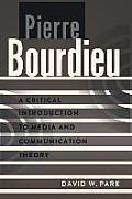 Pierre Bourdieu: A Critical Introduction to Media and Communication Theory