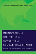 Discourses and Identities in Contexts of Educational Change: Contributions from the United States and Mexico