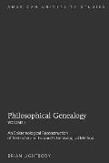 Philosophical Genealogy- Volume I: An Epistemological Reconstruction of Nietzsche and Foucault's Genealogical Method