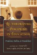 Re Theorizing Discipline in Education Problems Politics & Possibilities
