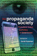 Propaganda Society Promotional Culture & Politics in Global Context