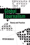 Global Journalism: Theory and Practice