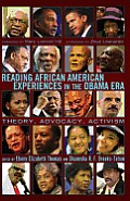 Reading African American Experiences in the Obama Era: Theory, Advocacy, Activism- With a foreword by Marc Lamont Hill and an afterword by Zeus Leonar
