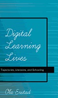 Digital Learning Lives: Trajectories, Literacies, and Schooling