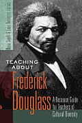 Teaching about Frederick Douglass: A Resource Guide for Teachers of Cultural Diversity