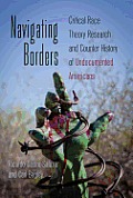 Navigating Borders: Critical Race Theory Research and Counter History of Undocumented Americans