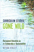 Curriculum Studies Gone Wild: Bioregional Education and the Scholarship of Sustainability