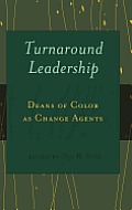 Turnaround Leadership: Deans of Color as Change Agents
