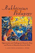 Bakhtinian Pedagogy: Opportunities and Challenges for Research, Policy and Practice in Education Across the Globe