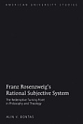 Franz Rosenzweig's Rational Subjective System: The Redemptive Turning Point in Philosophy and Theology