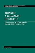 Toward a Womanist Homiletic: Katie Cannon, Alice Walker and Emancipatory Proclamation