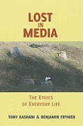 Lost In Media The Ethics Of Everyday Life